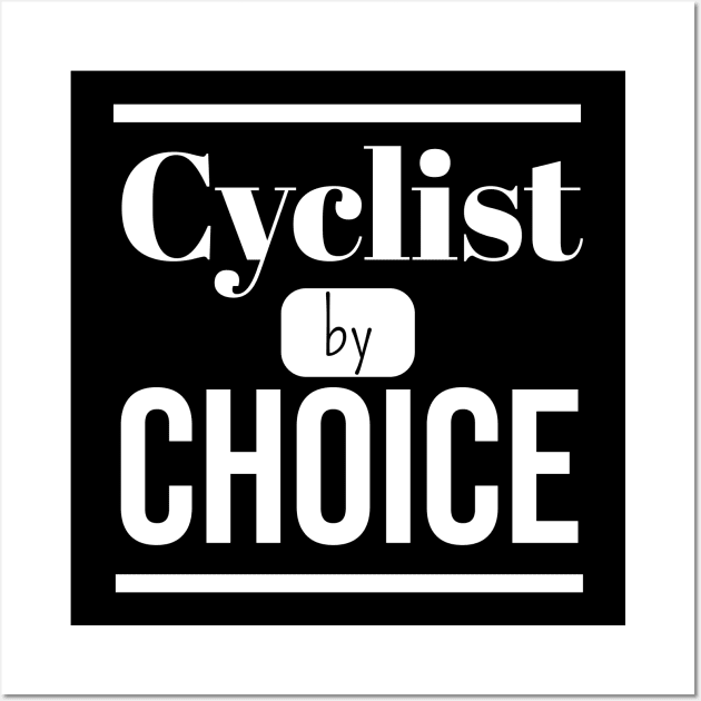 Cyclist by CHOICE (DARK BG) | Minimal Text Aesthetic Streetwear Unisex Design for Fitness Enthusiasts/Athletes/ Cyclists | Shirt, Hoodie, Coffee Mug, Mug, Apparel, Sticker, Gift, Pins, Totes, Magnets, Pillows Wall Art by design by rj.